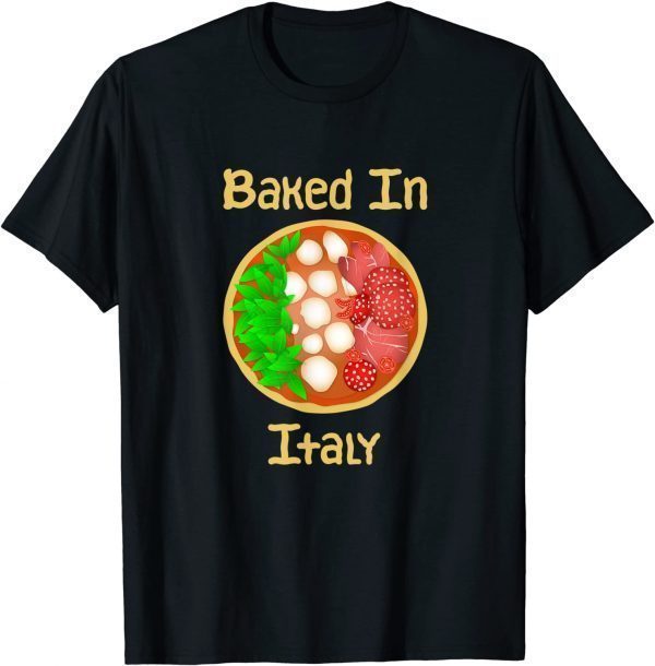 Baked In Italy - Italian Pizza Flag T-Shirt