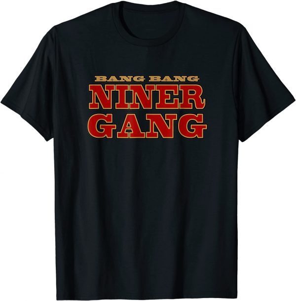 Bang Bang Niner Gang Football Classic Shirt