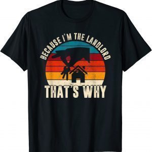 Because I'm The Landlord That's Why Retro Sunset Landowner T-Shirt