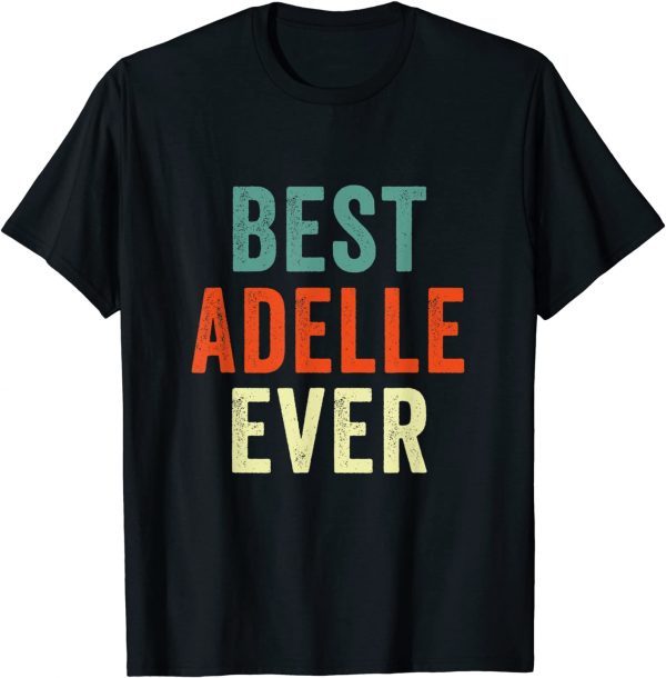 Best Adelle Ever Personalized First Name Joke Classic Shirt