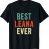Best Leana Ever Personalized First Name 2022 Shirt