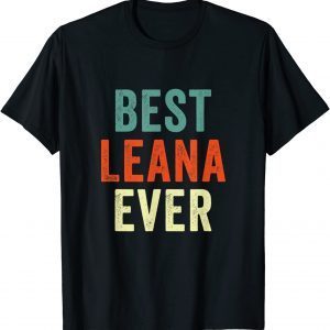 Best Leana Ever Personalized First Name 2022 Shirt