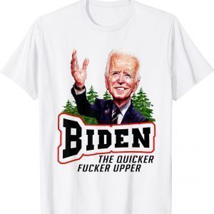 https://teeducks.com/wp-content/uploads/2022/02/Biden-The-Quicker-Fer-Upper-Joe-Sniffer-T-Shirt.jpg
