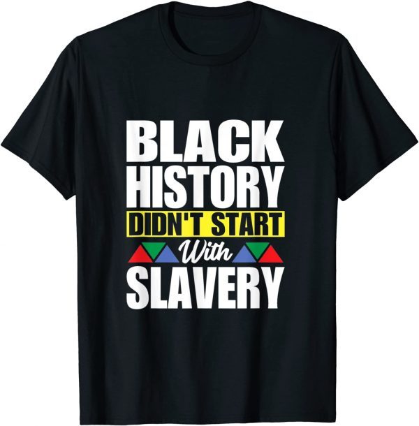 Black History Didn't Start With Slavery Classic Shirt