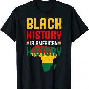 Black History Is American History BLM Black History Month T-Shirt