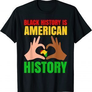 Black History Is American History Black Pride Classic Shirt