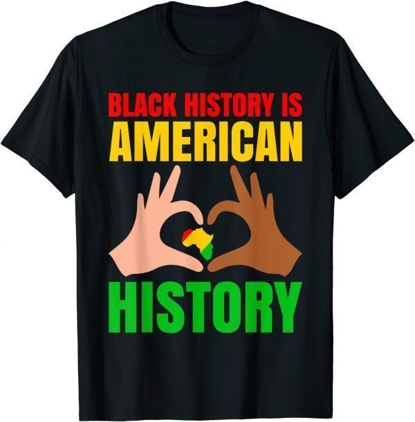 Black History Is American History Black Pride Classic Shirt