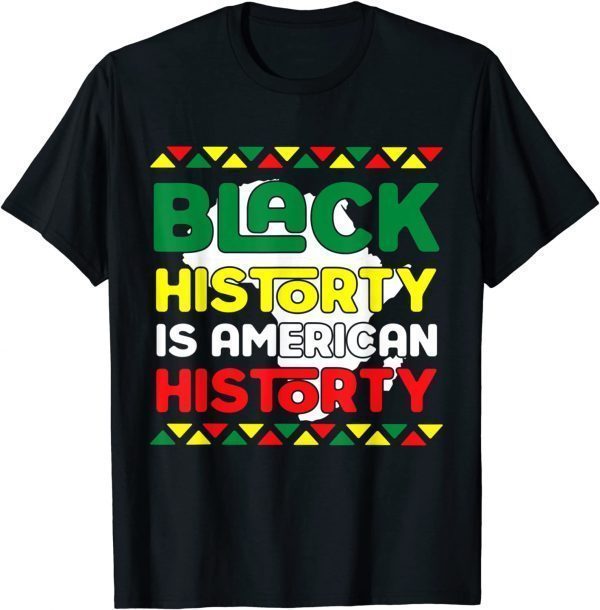 Black History Is American History King Black Girl Magic 2022 Shirt