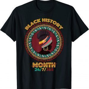 Black History Month 2022 Black History 24/7/365 Melanin Classic Shirt