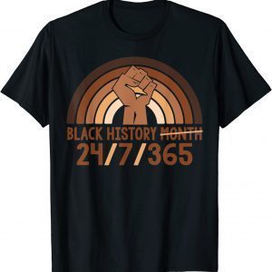 Black History Month 24/7/365 African American Melanin Gift Shirt