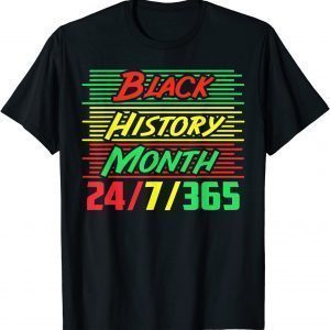 Black History Month 24/7/365 Classic Shirt