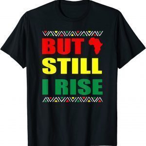 Black History Month But Still I Rise T-Shirt