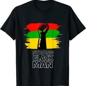 Black History Month I'm A Strong Black Man 2022 Shirt