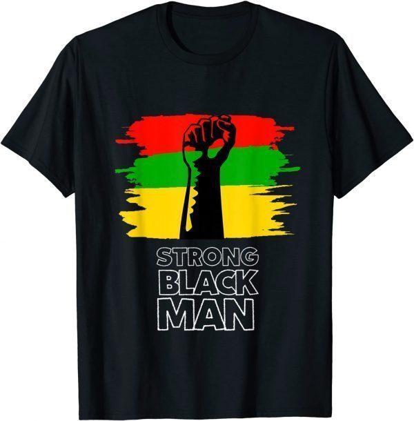 Black History Month I'm A Strong Black Man 2022 Shirt