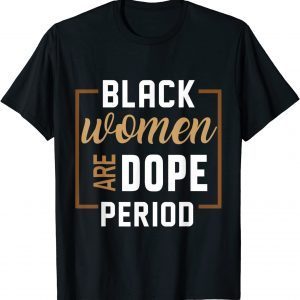 Black History Month pajama Black Women Are Dope Pride Black Unisex Shirt