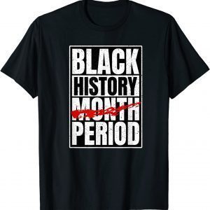 Black History Period Black Pride Retro Black History Month Gift Shirt