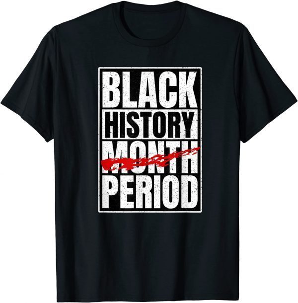 Black History Period Black Pride Retro Black History Month Gift Shirt