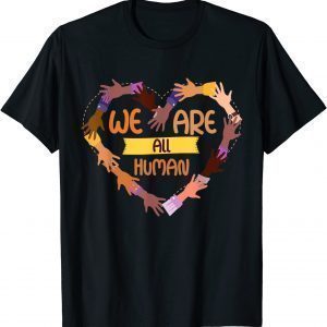 Black Is Beautiful Black History Month - We Are All Human T-Shirt