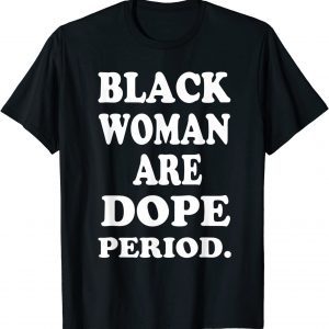 Black Woman Are Dope Black History Month Love Africa Afro 2022 Shirt