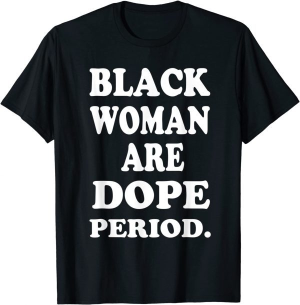 Black Woman Are Dope Black History Month Love Africa Afro 2022 Shirt