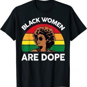 Black Women Are Dope Shirt Black History Month Classic Shirt