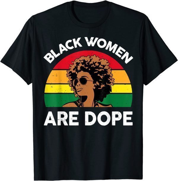 Black Women Are Dope Shirt Black History Month Classic Shirt