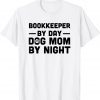 Bookkeeper By Day Dog Mom By Night T-Shirt