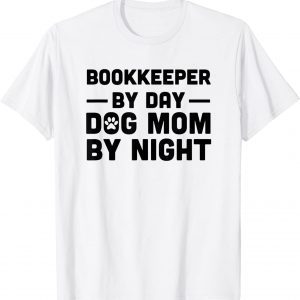 Bookkeeper By Day Dog Mom By Night T-Shirt