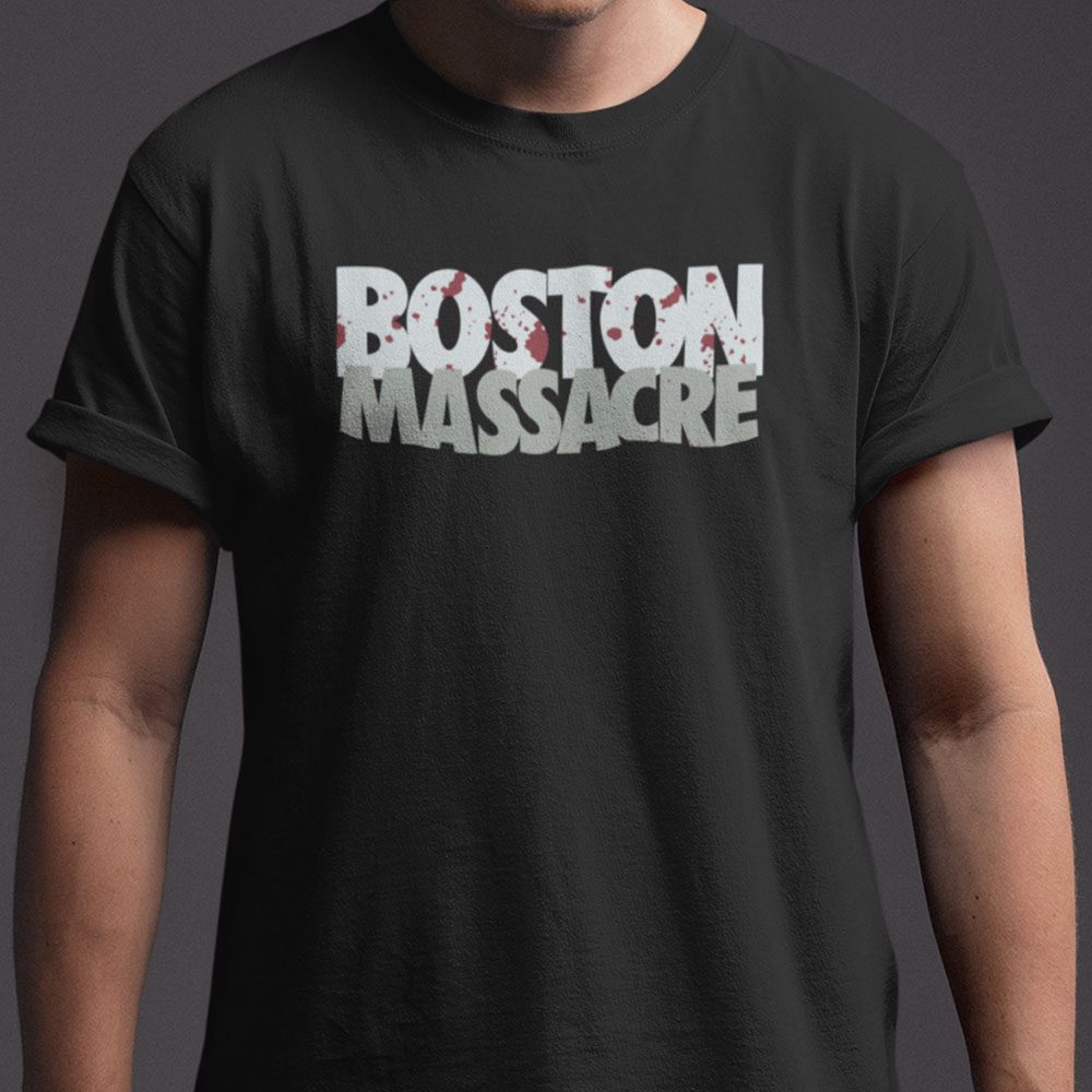 Boston Massacre Unisex Shirt