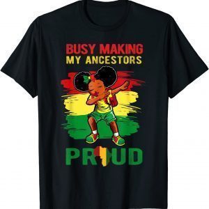 Busy Making My Ancestor Proud Black History Month Dab Girl Classic Shirt