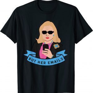 But Her Emails Funny Pro Hillary Anti Trump Meme Classic Shirt