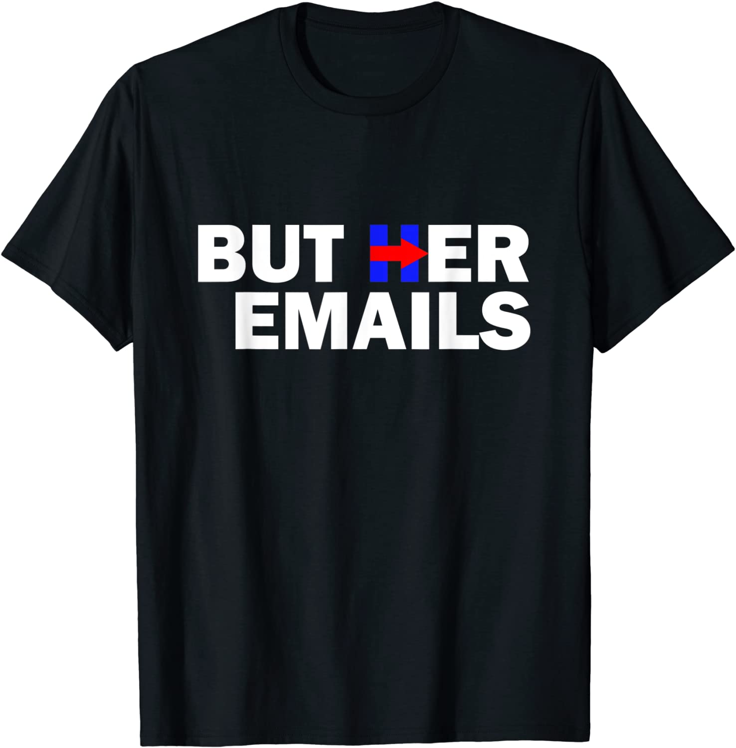 But Her Emails Hillary Republicans Tears BUT HER EMAILS Tee Shirt