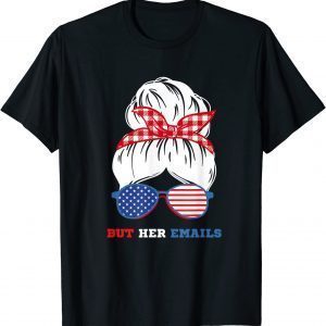 But Her Emails Pro Hillary Anti Trump Meme Classic Shirt