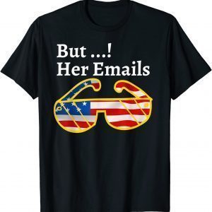But her Emails hillary Classic T-Shirt