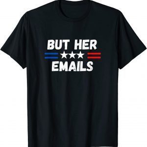 But her Emails shirt with USA FLAG But Her Emails Classic Shirt