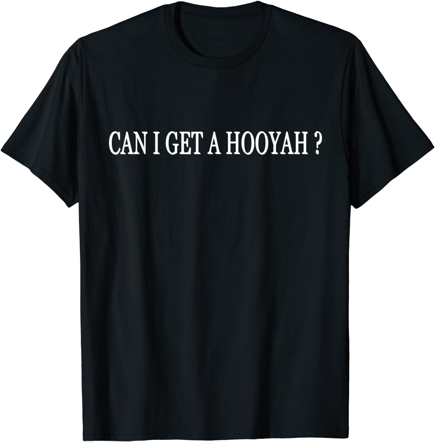 Can I Get A Hooyah T Shirt 