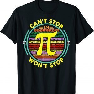 Can't Stop Pi Won't Stop Math Pi Day Maths Club Classic Shirt