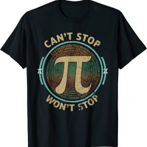 Can't Stop Pi Won't Stop Math Pi Day Classic Shirt