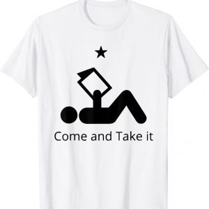 Come And Take It 2022 Shirt