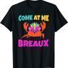 Come At Me Breaux Mardi Gras 2022 Shirt