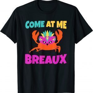 Come At Me Breaux Mardi Gras 2022 Shirt