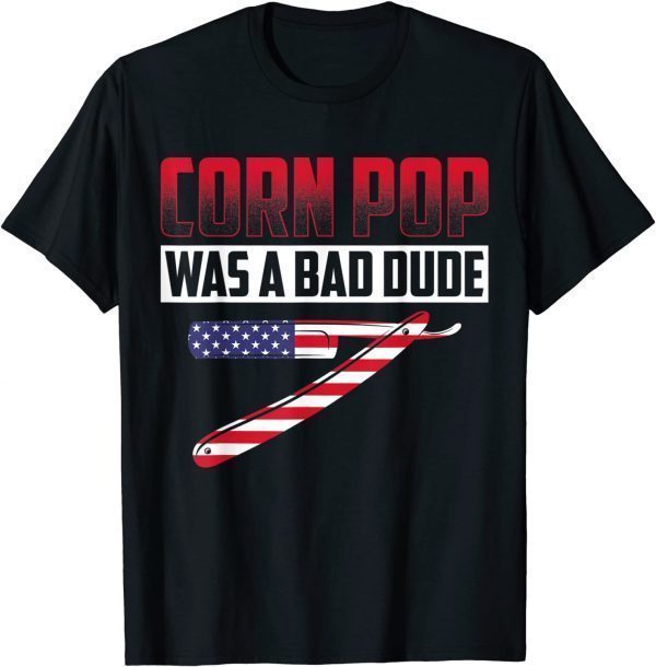 Corn Pop Was A Bad Dude Political Election Gift Shirt