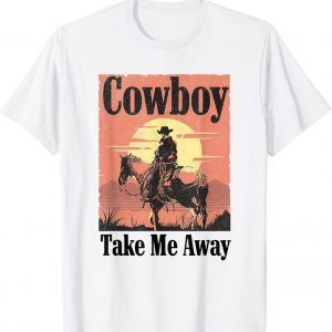 Cowboy Take Me Away Classic T-Shirt
