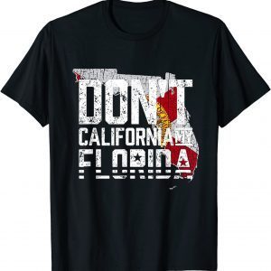 Don’t California My Florida 2022 Shirt