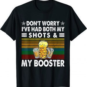 Don't Worry I've Had Both My Shots And Booster Vaccine Gift Shirt