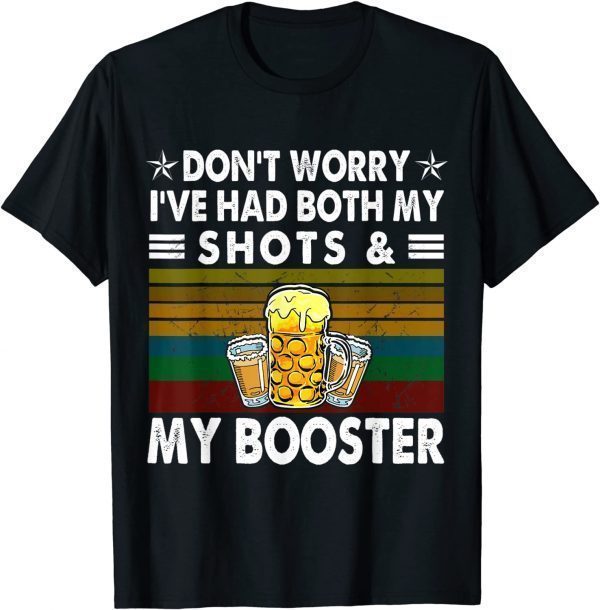 Don't Worry I've Had Both My Shots And Booster Vaccine Gift Shirt