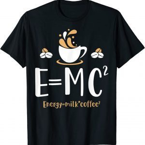E=MC2 Energy Milk Coffee Lovers Physics Unisex T-Shirt