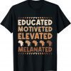 Educated Motivated Elevated Melanated Black History Month Classic Shirt