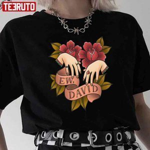 Ew David Schitt’s Creek Alexis Rose 2022 Shirt