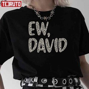 Ew David The Leopard Iconic Schitt’s Creek 2022 Shirt